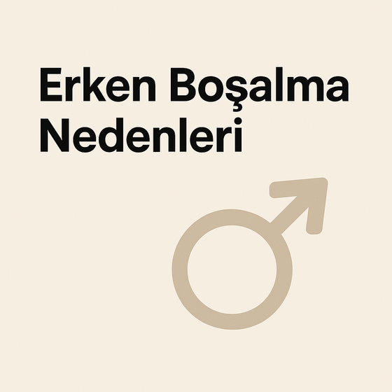 Erken Boşalma Nedenleri - Üroloji Market