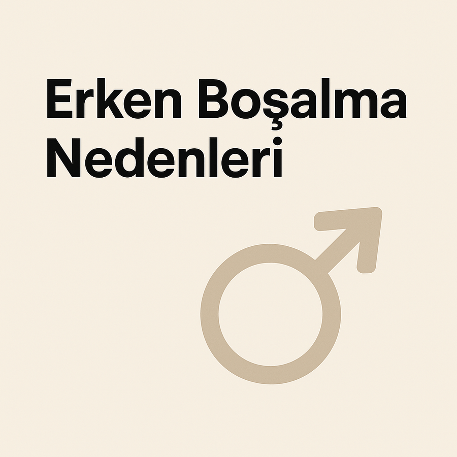 Erken Boşalma Nedenleri - Üroloji Market
