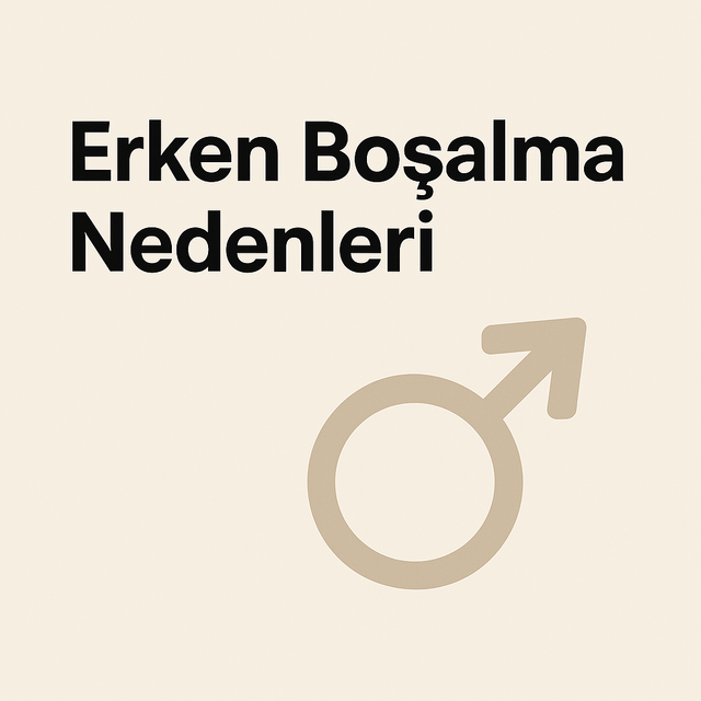 Erken Boşalma Nedenleri - Üroloji Market