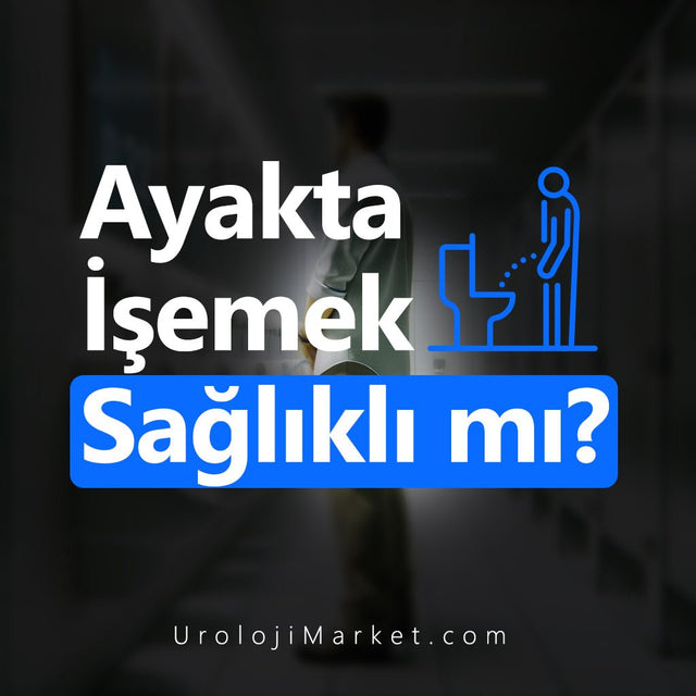 İdrar Yapma Alışkanlıkları: Ayakta İşemek Sağlıklı mı? - Üroloji Market