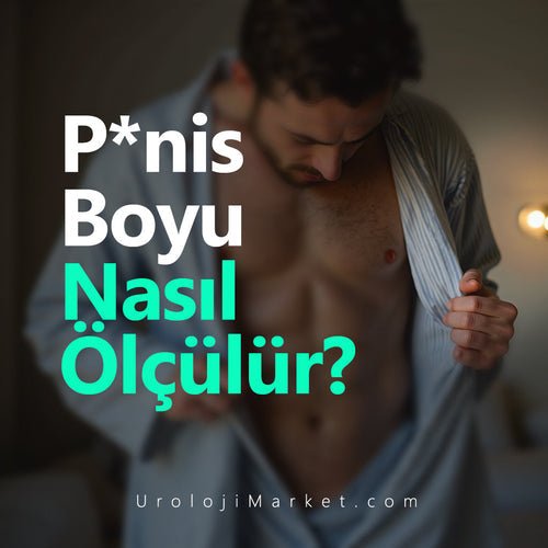 Penis Boyu Nereden Ölçülür? - Üroloji Market